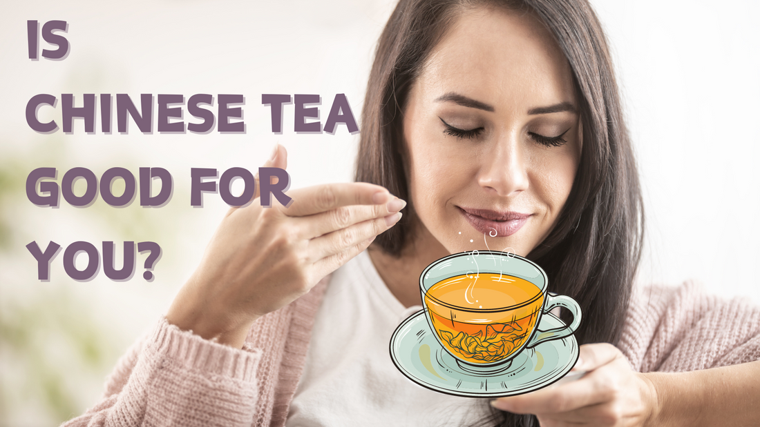 Is Chinese tea good for you ？