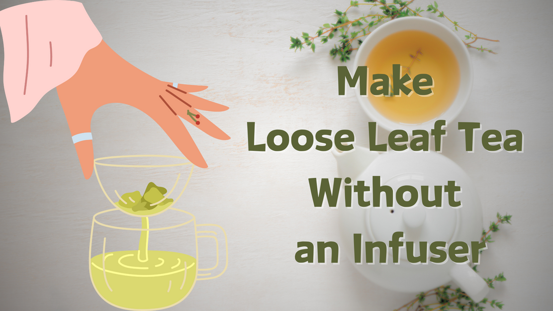 How to Make Loose Leaf Tea Without an Infuser