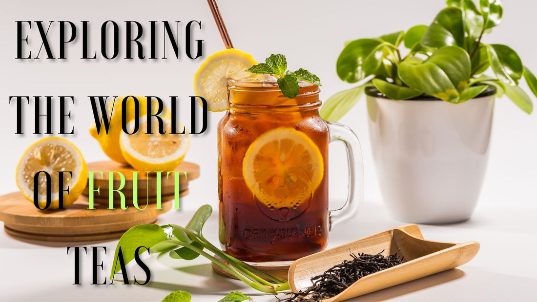 Exploring the World of Fruit Teas